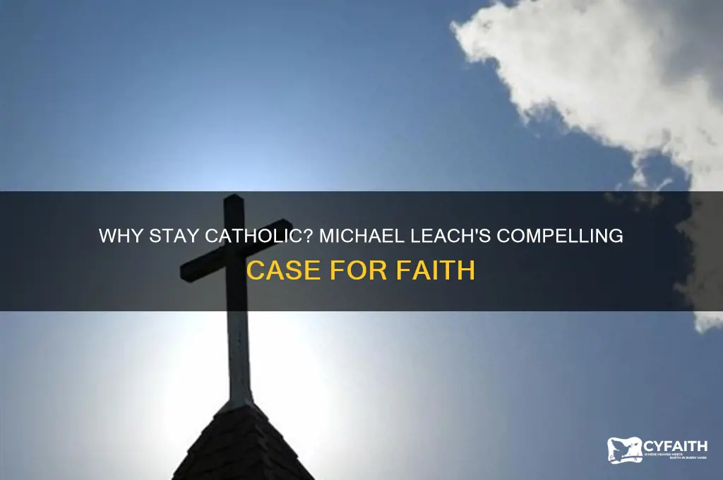 why stay catholic by michael leach