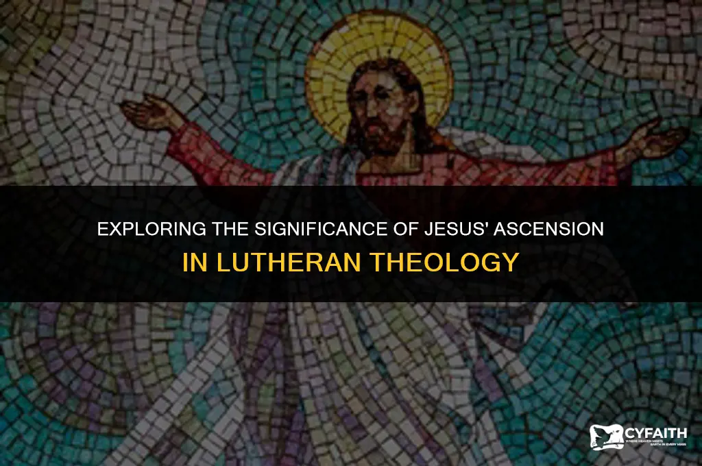 why the ascension of jesus lutheran