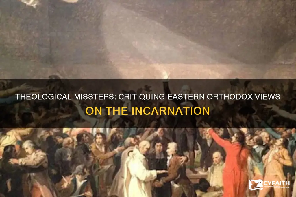 why the eastern orthodox understanding of the incarnation is wrong