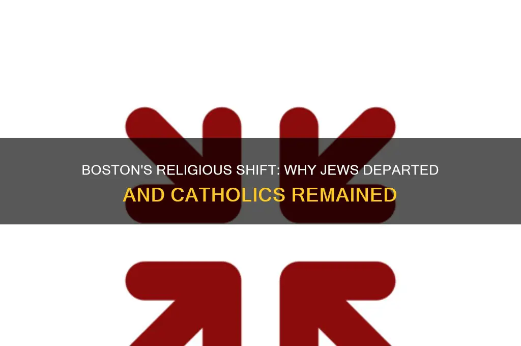 why the jews left boston and the catholics stayed