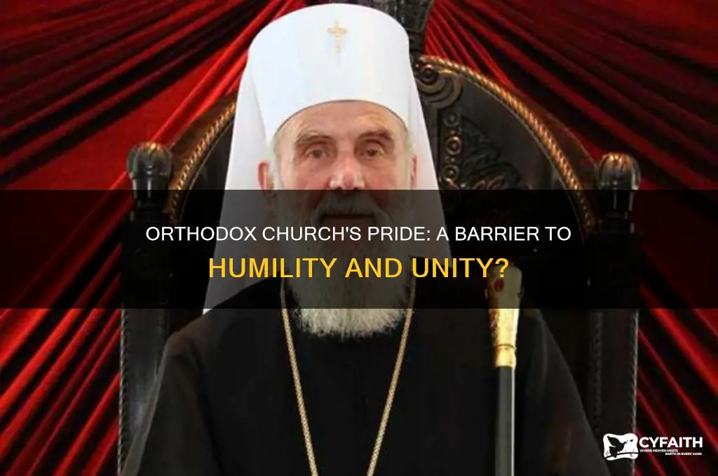 why the orthodox church is too prideful