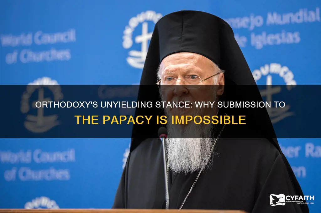 why the orthodox will never yield to the papacy