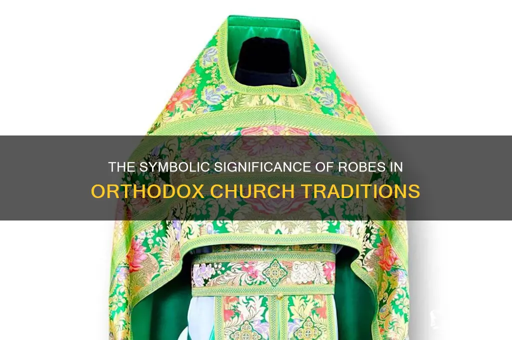 why the robes used in orthodox church