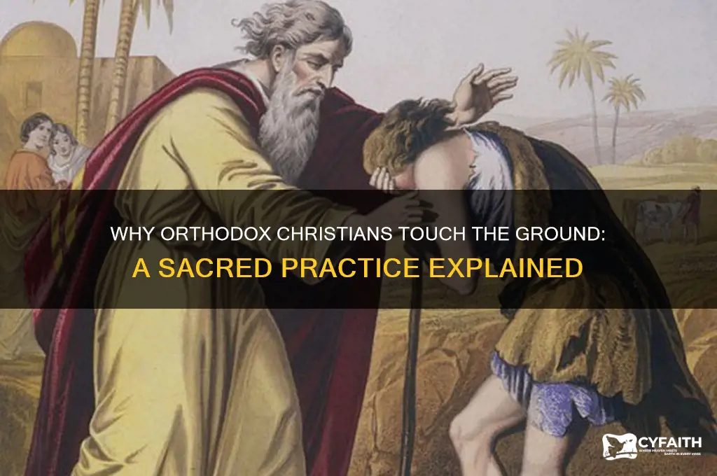 why to orthodox chritians touch the ground