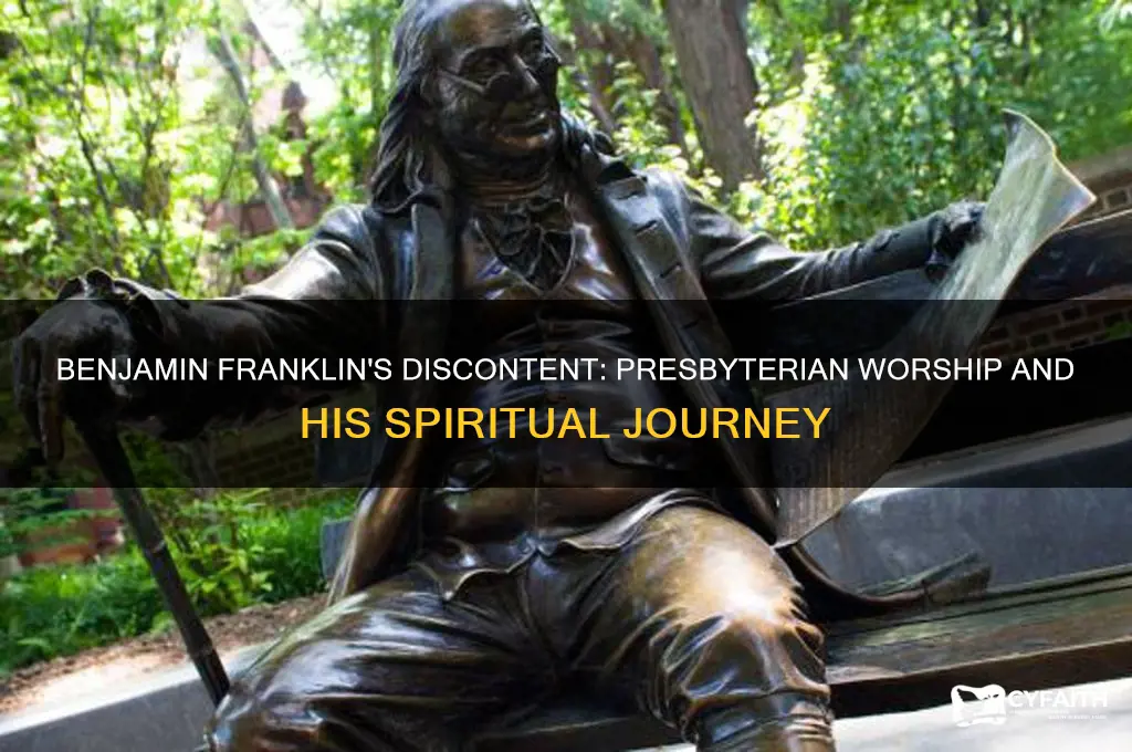 why was benjamin franklin dissatisfied with presbyterian worship