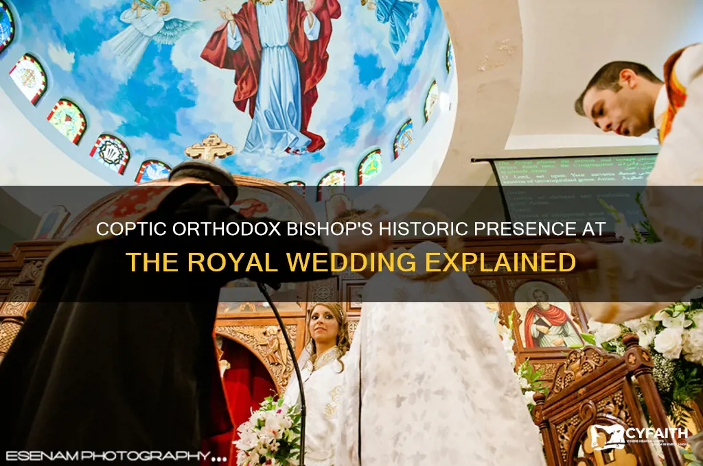 why was coptic orthodox bishop at royal wedding