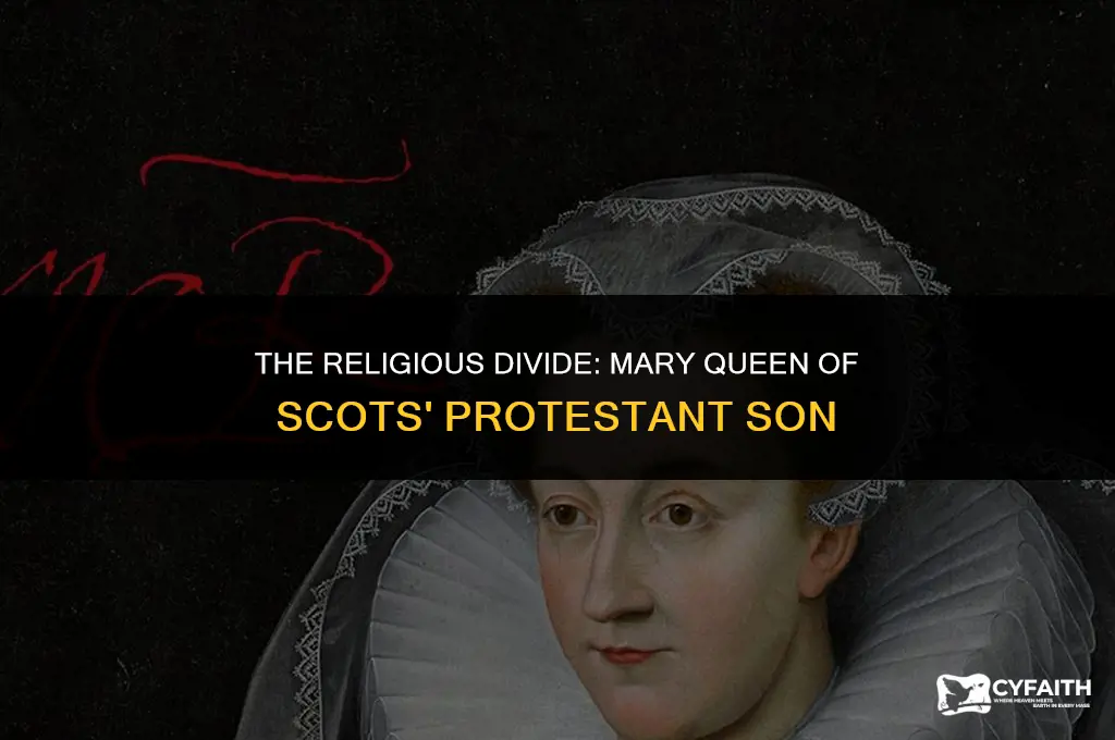 why was mary queen of scots son protestant