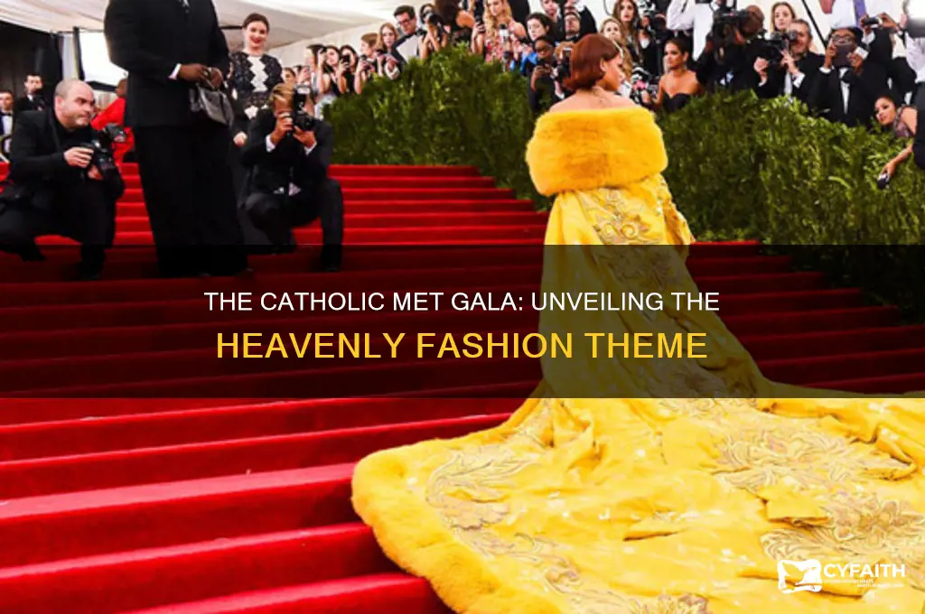 why was met gala theme catholic