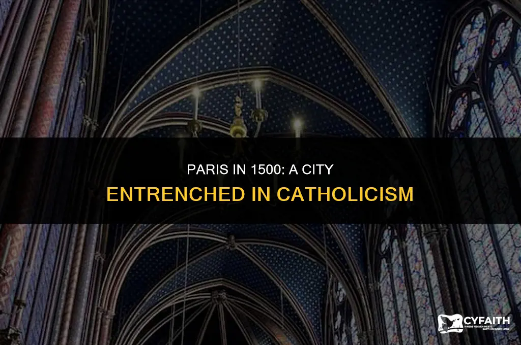 why was paris catholic over protestant in 1500
