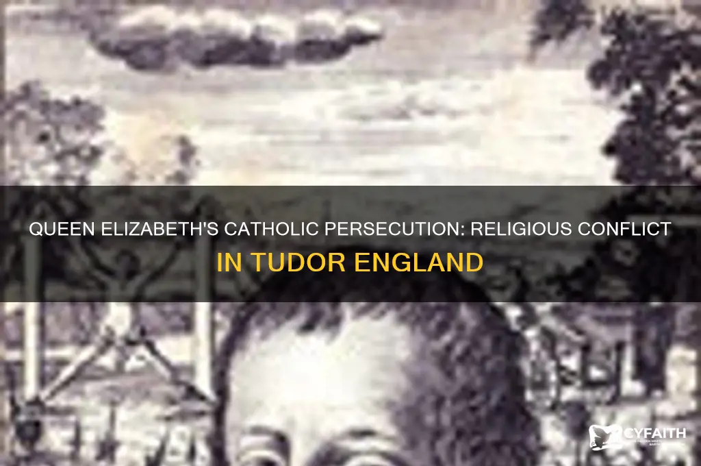 why was queen elisabeth persecuting catholics