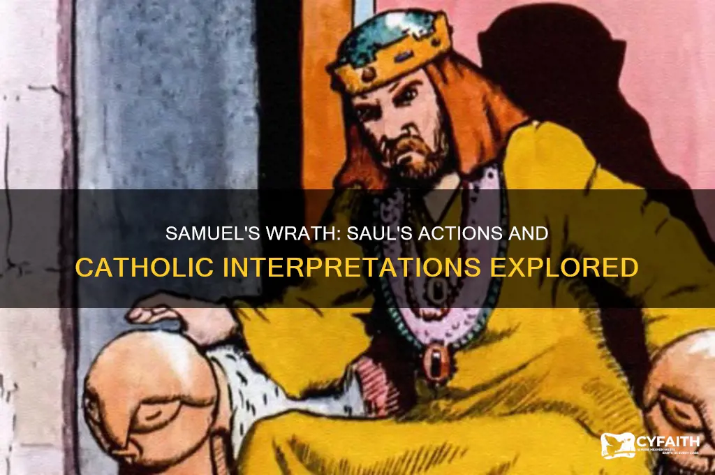 why was samuel angry at saul bothering him catholic