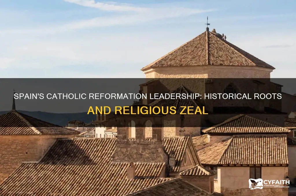 why was spain a leader in catholic reformation