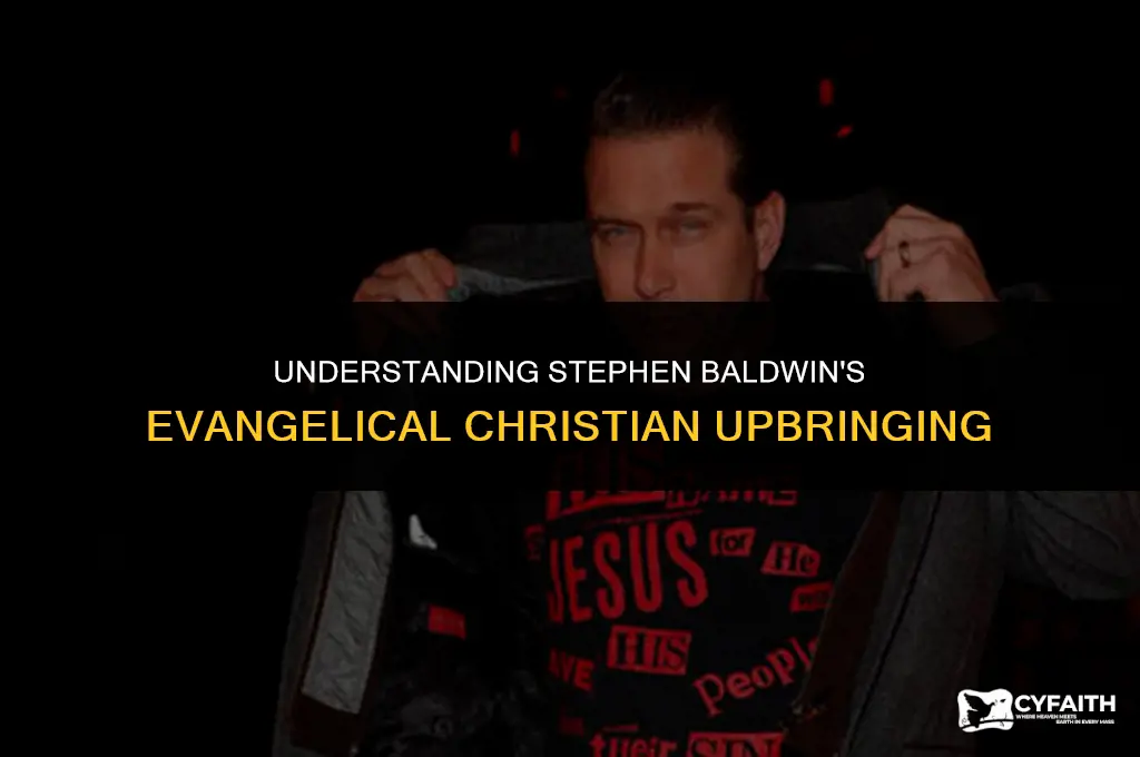why was stephen baldwin raised evangelical christian