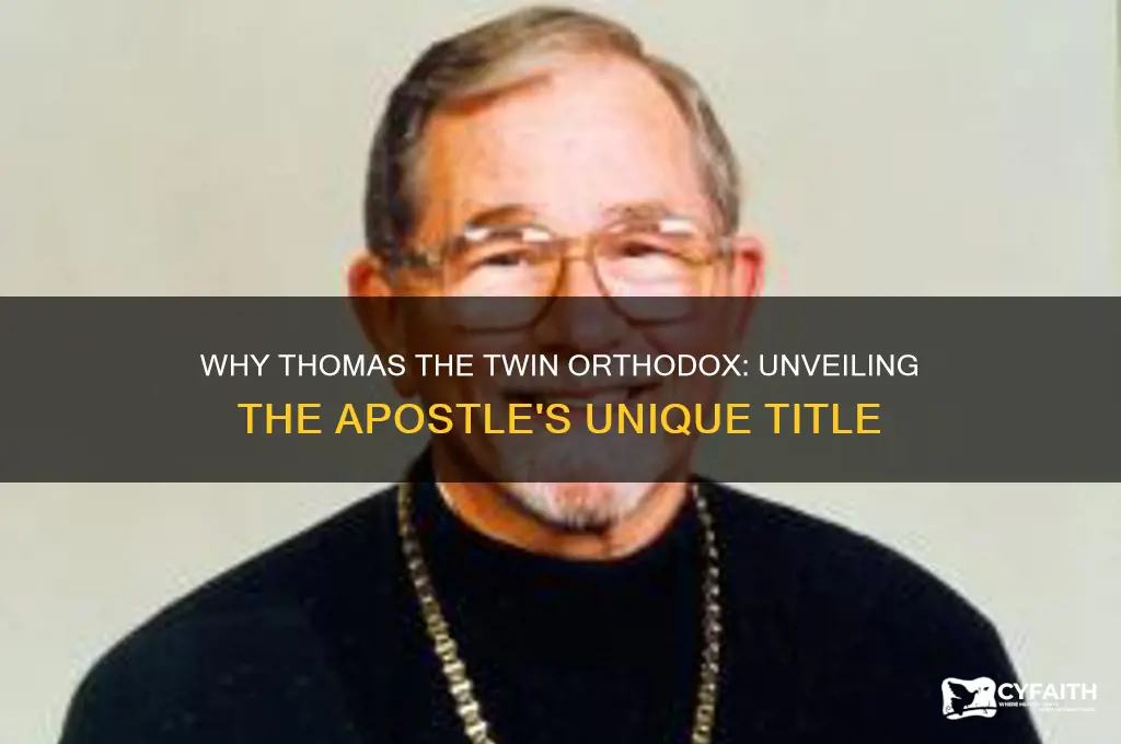 why was thomas called the twin orthodox