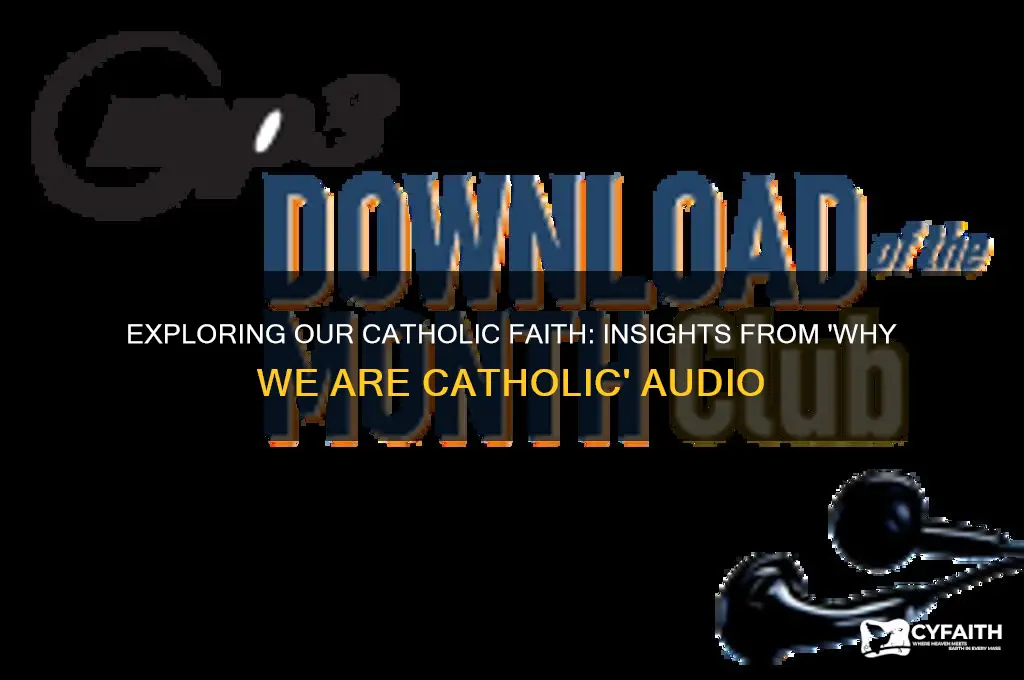 why we are catholic audio