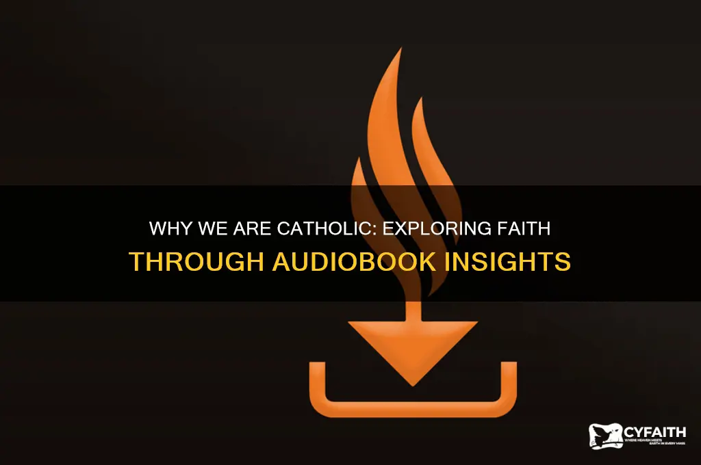 why we are catholic audiobook