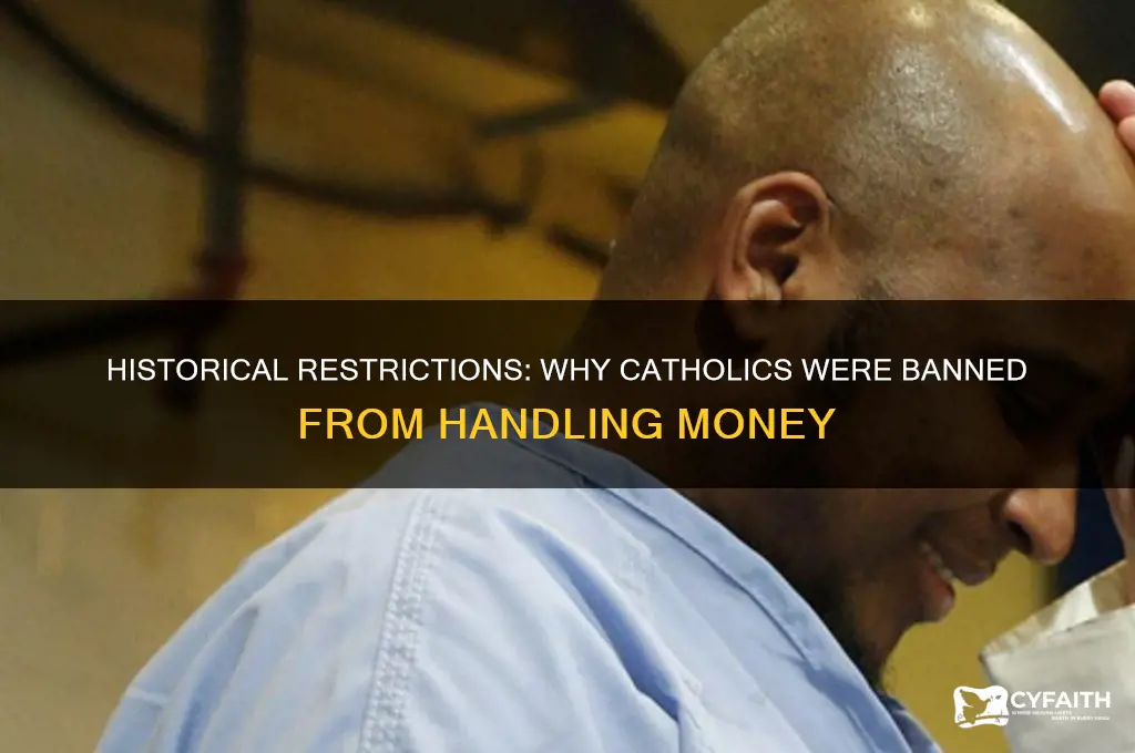 why were catholics not allowed to handle money