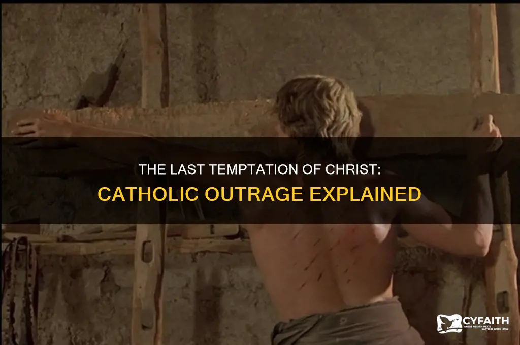 why were catholics upset about last tempation of christ