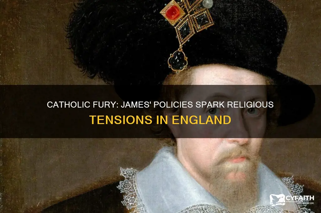 why were the catholics angry with james