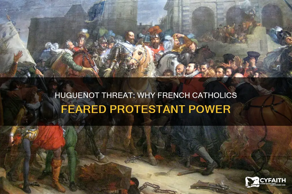 why were the french catholics threatened by huguenots