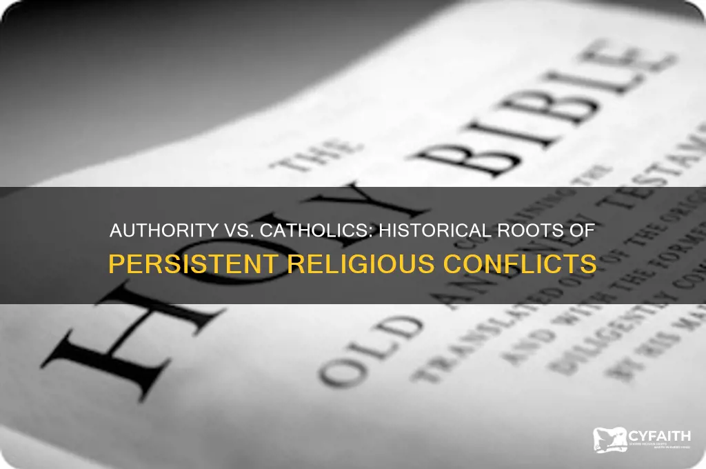 why were there many conflicts between the authorities and catholics