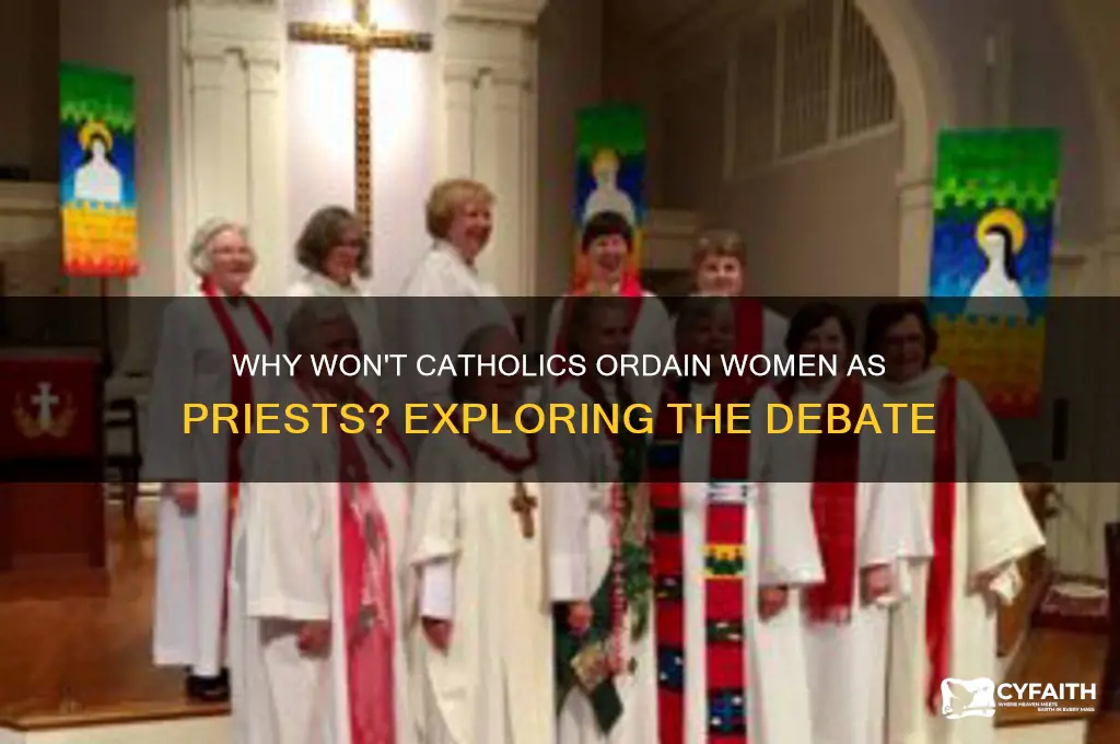 why wont catholics have female preists