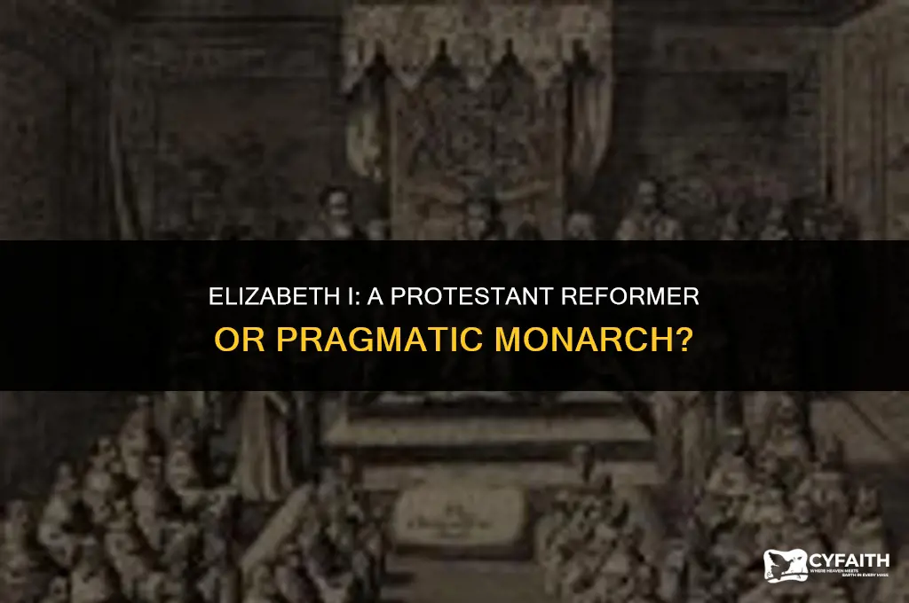 why would elizabeth the first be considered a protestant reformer