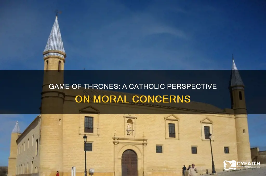 why you should not watch game of thrones catholic