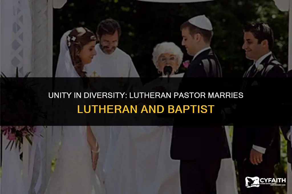 will a lutheran pastor marry a lutheran and a baptist