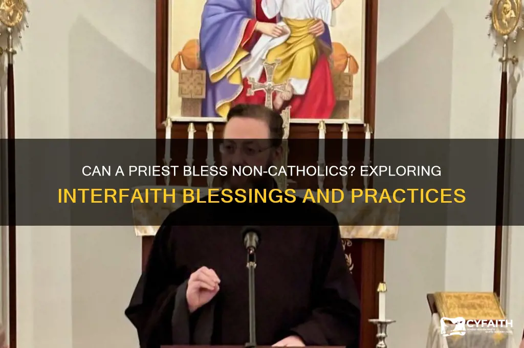 will a preist bless a non catholic person