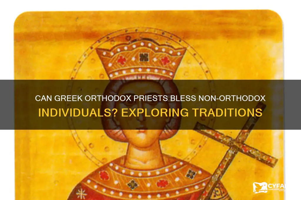 will greek orthodox priests bless non-orthrodox