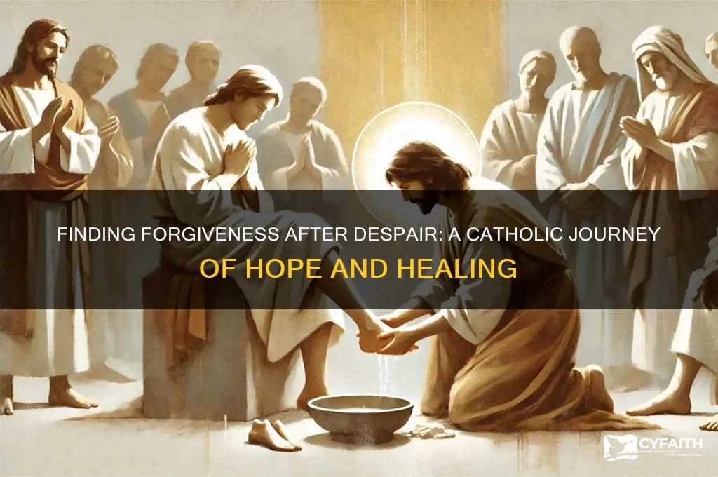 will i ever be forgiven for despair catholic