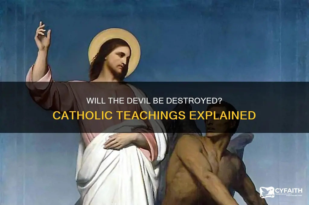 will the devil be destroyed catholic