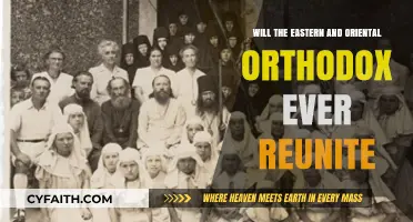 Eastern and Oriental Orthodox Reunion: A Distant Dream or Future Reality?
