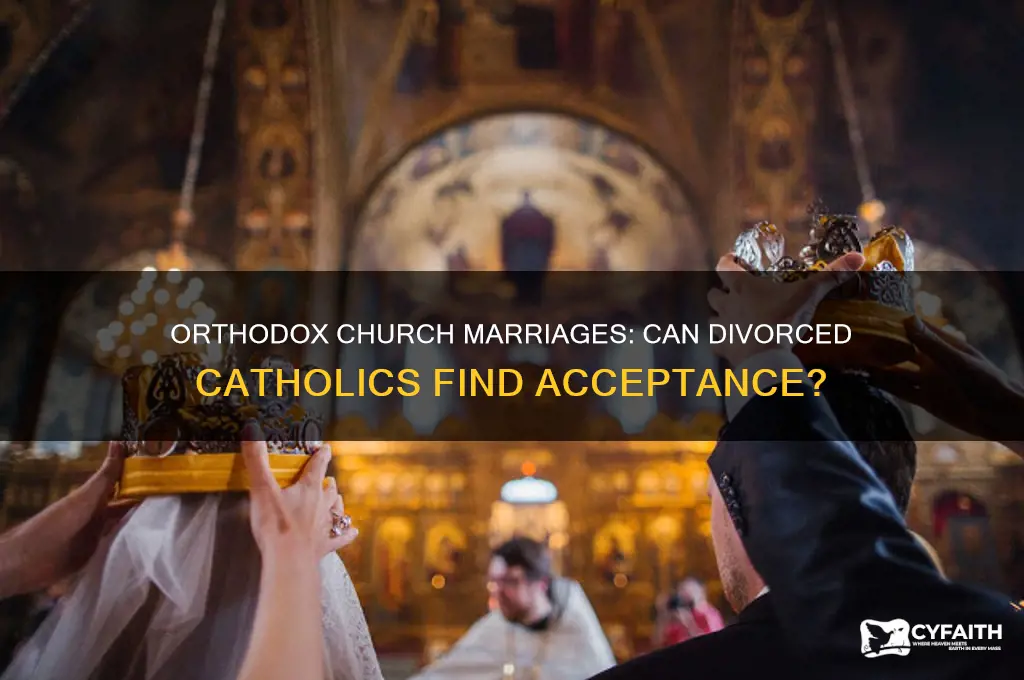 will the orthodox church marry divorced catholics