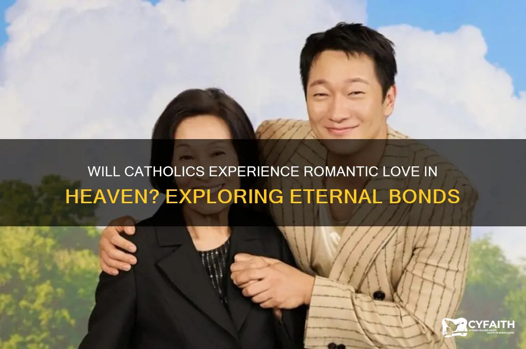 will there be romantic relationships in heaven catholic