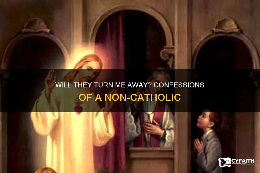 will they turn me away confession non catholic
