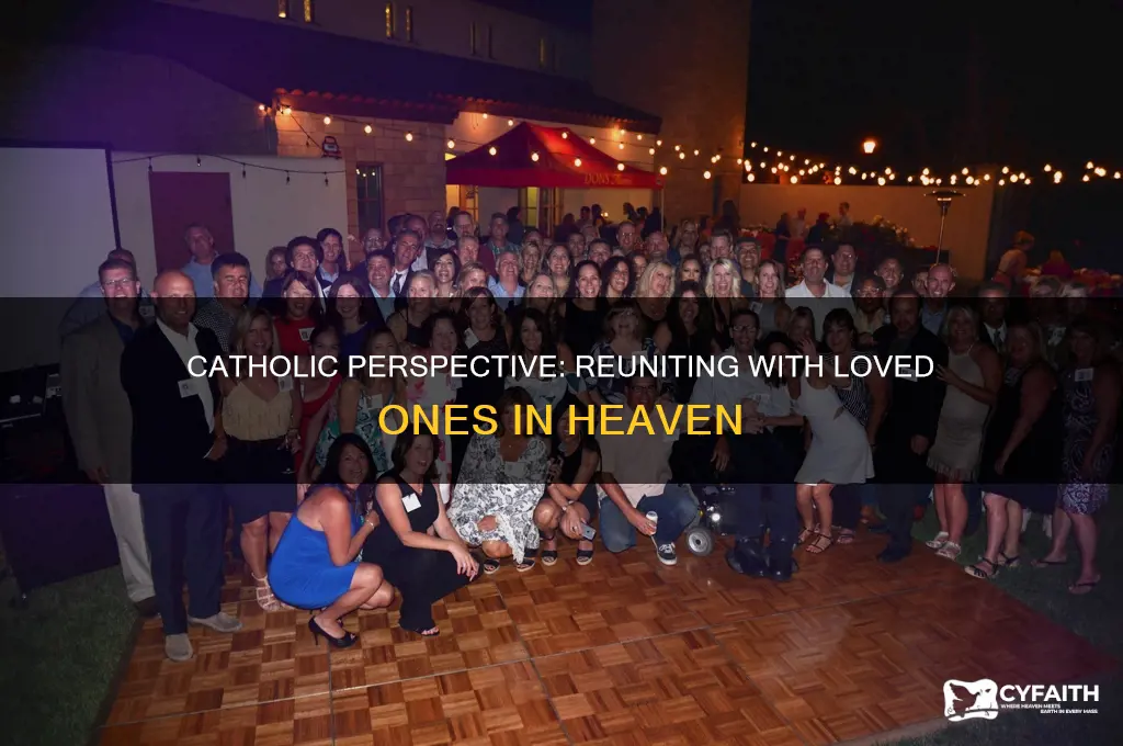 will we see our loved ones in heaven catholic