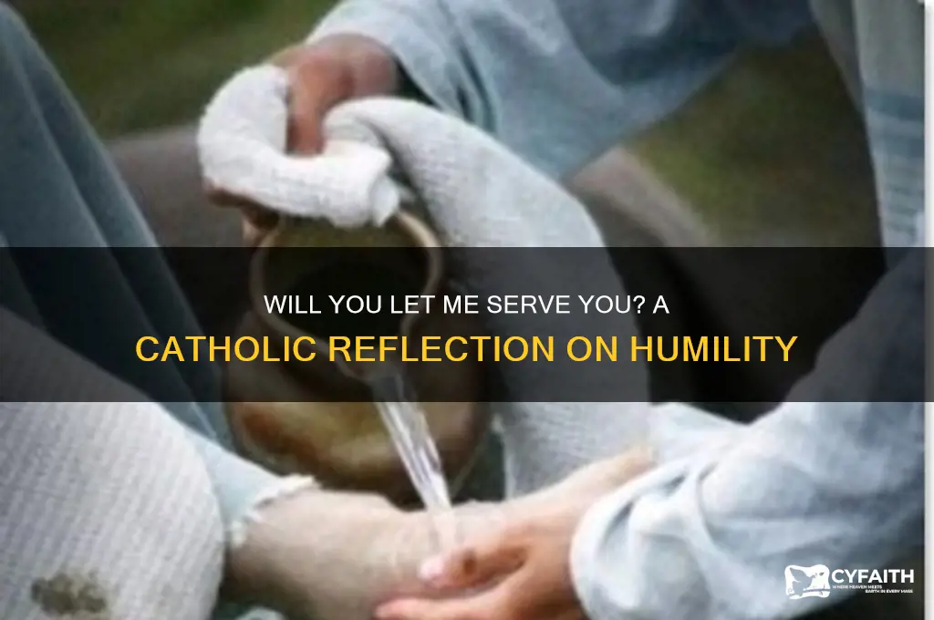 will you let me be your servant catholic version