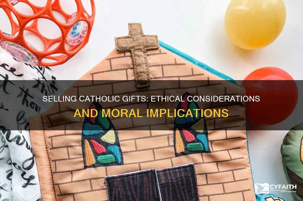 would it be moral to sell gifts catholic