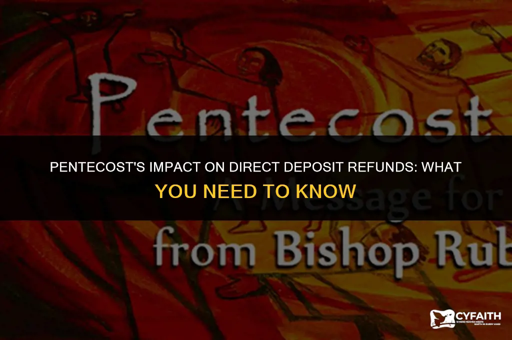 would pentecost delay my refund direct deposit