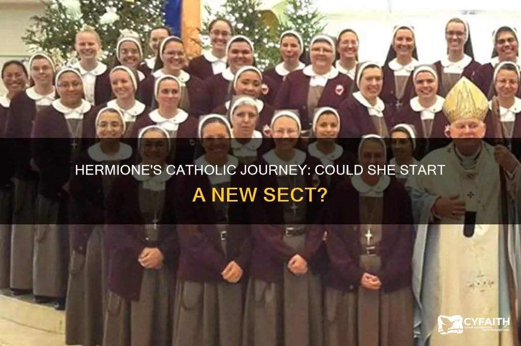would she begin a sect hermione catholic