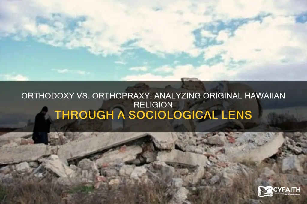 would sociologists describe original hawaiian religion as orthodox or orthoprax