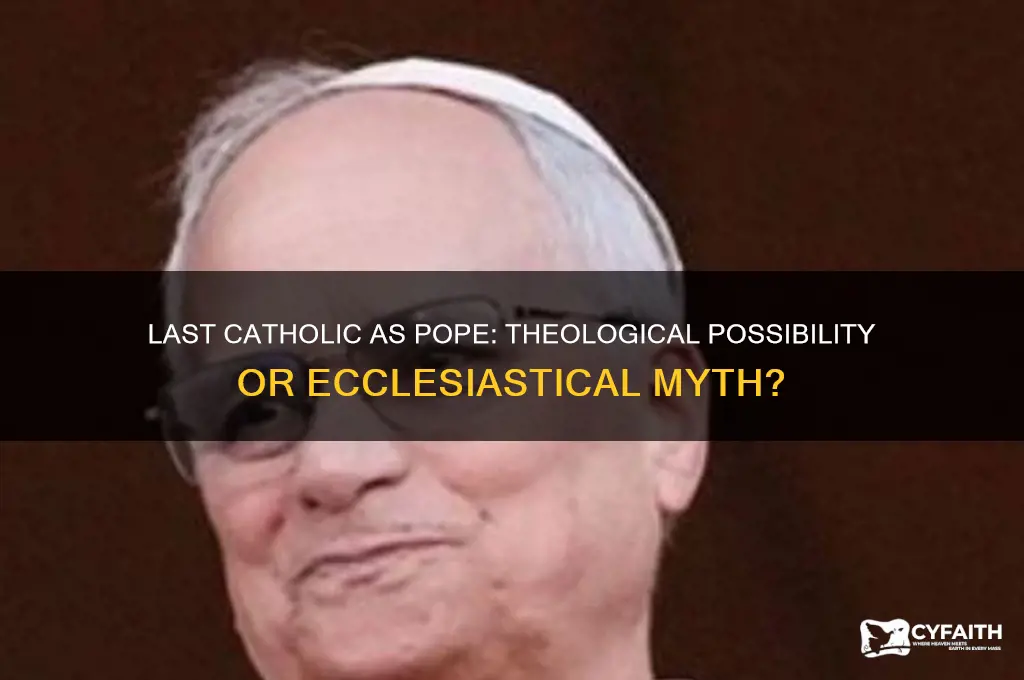 would the last catholic automatically be the pope